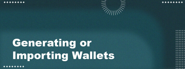 Generating-or-Importing-Wallets